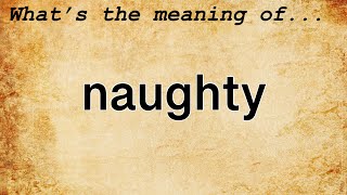 Naughty Meaning : Definition of Naughty
