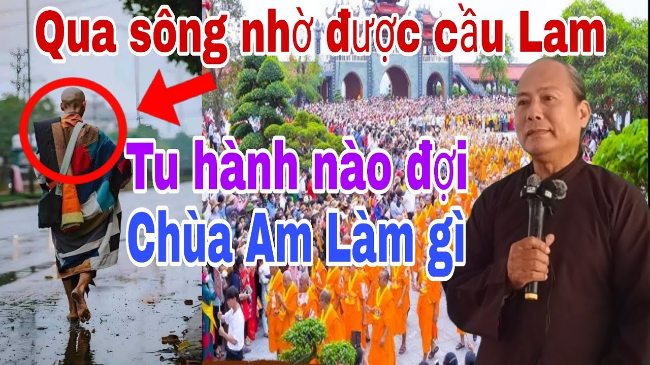 Qua sông.nhờ được cầu lam.tu hành.nào đợi.chùa am làm gì.GV Chú Ba Ngụ.Giải đáp nghi vấn. 