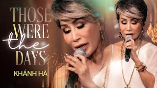 THOSE WERE THE DAYS - KHÁNH HÀ |   | Mây Saigon