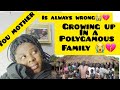 GROWING UP IN A POLYGAMOUS FAMILY NOT EASY