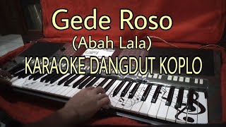 Gede Roso (Abah lala) Karaoke Versi Dangdut Koplo