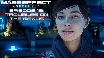 Mass Effect Andromeda Ep 19: TROUBLES ON THE NEXUS!