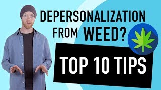 Depersonalization From Weed? 10 Tips To Feel Better (Today!)