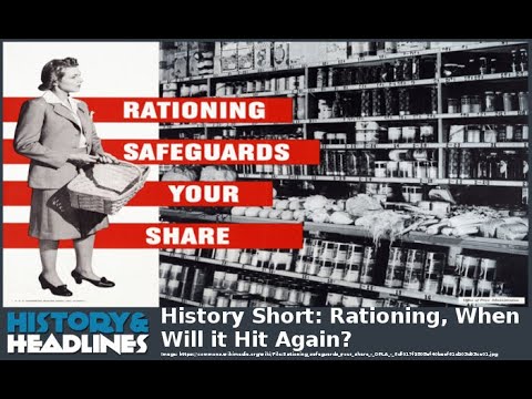 History Short: Rationing, When Will it Hit Again?