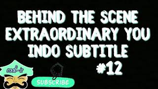 Extraordinary You Behind The Scene Indo Subtitle 12