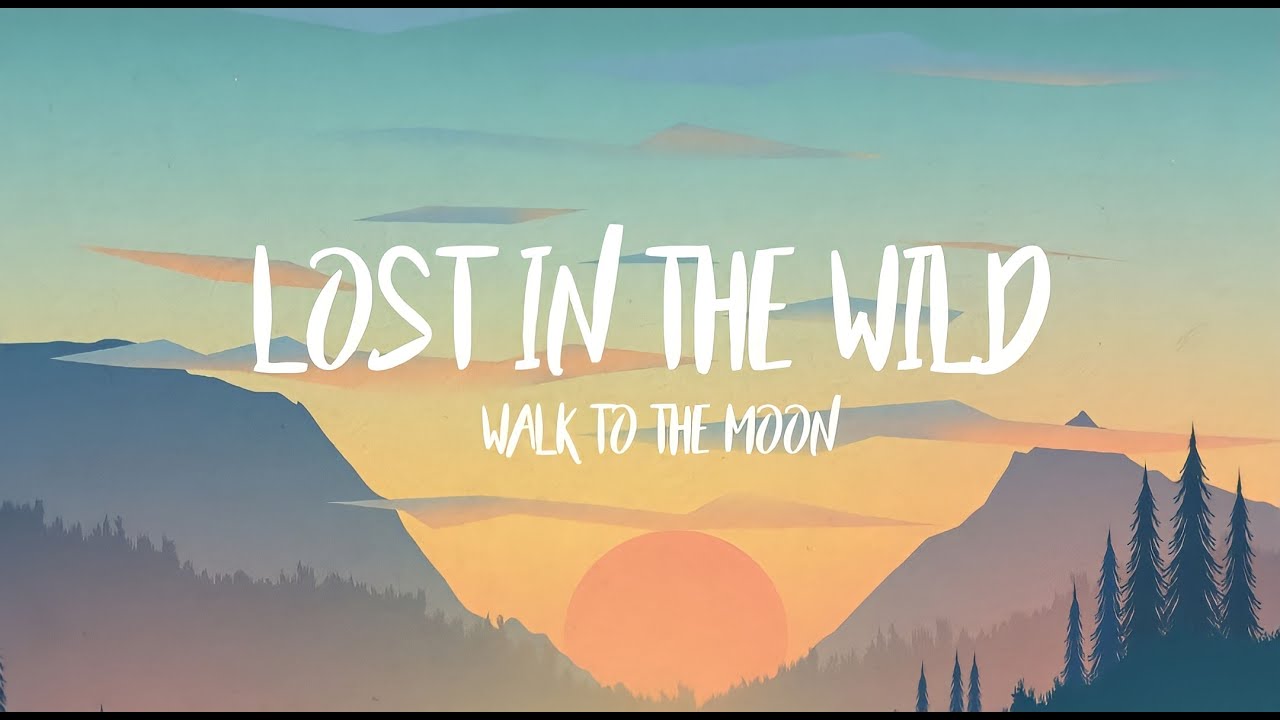 Walk The Moon - Lost In The Wild (Lyrics) (From Kissing Booth 2)