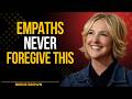 Empaths Never Forgive This | Brene Brown Inspired