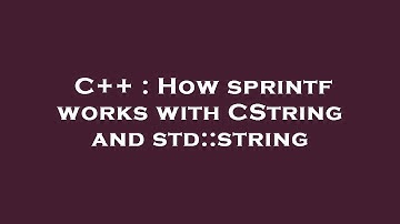 C++ : How sprintf works with CString and std::string