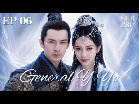 【ESPSUB】EP06- General Y Yo - General And I #cdrama #angelababy #zhonghanliang
