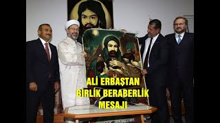 ALİ ERBAŞTAN BİRLİK BERABERLİK MESAJI