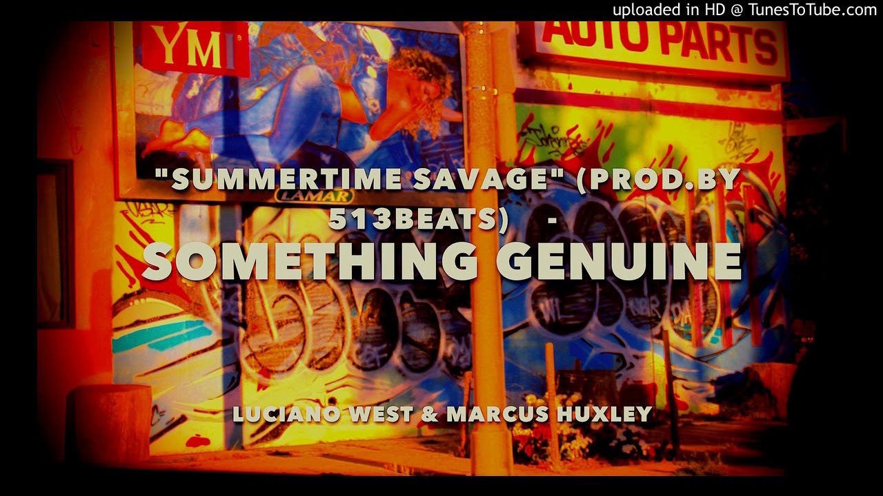 Something Genuine -  Summertime Savage ( prod. by 513.Beats )