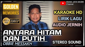 Karaoke ANTARA HITAM DAN PUTIH OBBIE MESSAKH, KARAOKE LIRIK HD TANPA VOCAL, BY IRANA JAYA MUSIK