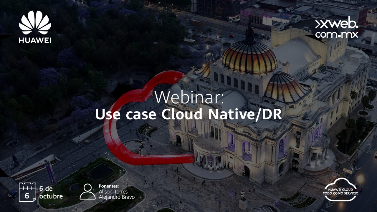 X Web: Webinar Huawei Cloud: Use case Cloud Native/ DR - YouTube
