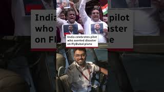 India celebrates pilot who averted disaster on FlyDubai plane