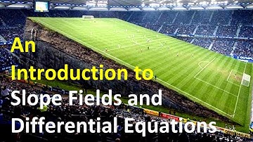 9.1A  Slope Fields and Differential Equations (An Introduction)