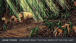 Adam Young - Corduroy Road [Full Album] "The Final March of the Civil War"