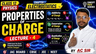Class 12 Physics | Electrostatics Lecture 4 | Properties of Charge By AC SIR | JAC CBSE JEE NEET