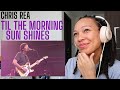 Bluesy song for a Bluesy Day 🌥 | Chris Rea - Til The Morning Sun Shines On My Love And Me [REACTION]