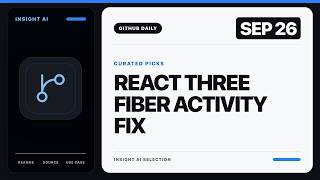Full React Three Fiber Activity fix | GitHub Curated Picks | 2026-09-26 Update