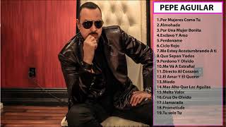 Pepe Aguilar romanticas baladas completas - Pepe Aguilar  Exitos Mix