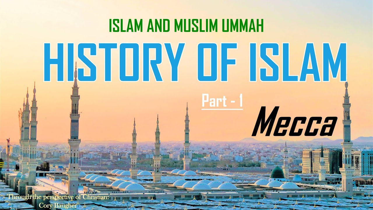 History of Islam | Part-1 Mecca | Islam and Muslim Ummah