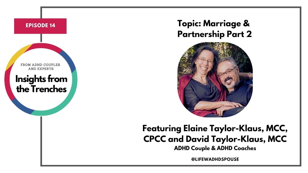 ADHD Marriage & Partnership Part 2 with Elaine & David Taylor-Klaus | Insights from the Trenches