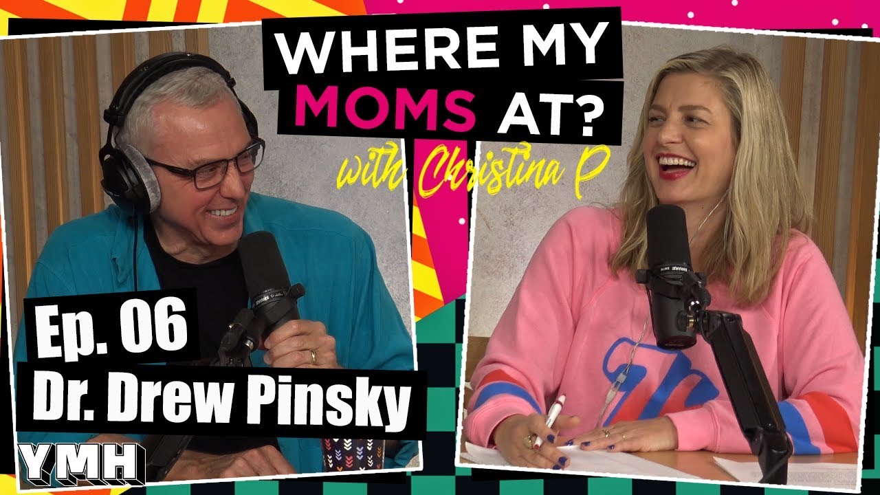 Where My Moms At Podcast w/ Dr. Drew Pinsky | Ep. 06