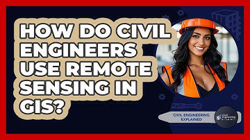 How Do Civil Engineers Use Remote Sensing In GIS? - Civil Engineering Explained