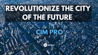 CIM (City Information Model) Pro: Revolutionize the City of the Future