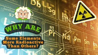 Why Are Some Elements More Radioactive Than Others? The Atomic Secrets Behind Radiation Strength