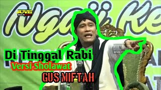 DI TINGGAL RABI VERSI GUS MIFTAH || Akhy Lukman Channel || Support Subscribe Like And Share