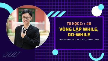 Tự học C++ #6 - Vòng lặp WHILE, DO-WHILE