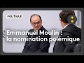 Emmanuel Moulin : la nomination polémique