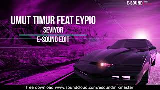 Umut Timur feat. Eypio - Seviyor ( E-Sound Edit ) Resimi