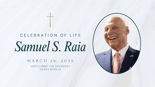 Celebration of Life: Samuel S. Raia