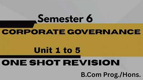 One Shot Revision l Corporate Governance l Unit 1 to 5 l Semester 6 l Delhi University l B Com l