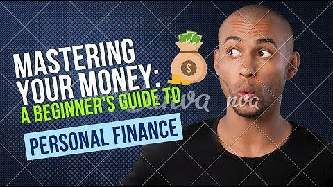Mastering Your Money: A Beginner