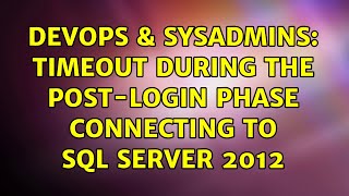 DevOps & SysAdmins: timeout during the post-login phase connecting to SQL Server 2012