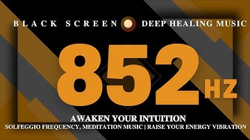 AWAKEN Your INTUITION 852 Hz | Solfeggio Frequency, Meditation Music | Raise Your Energy Vibration