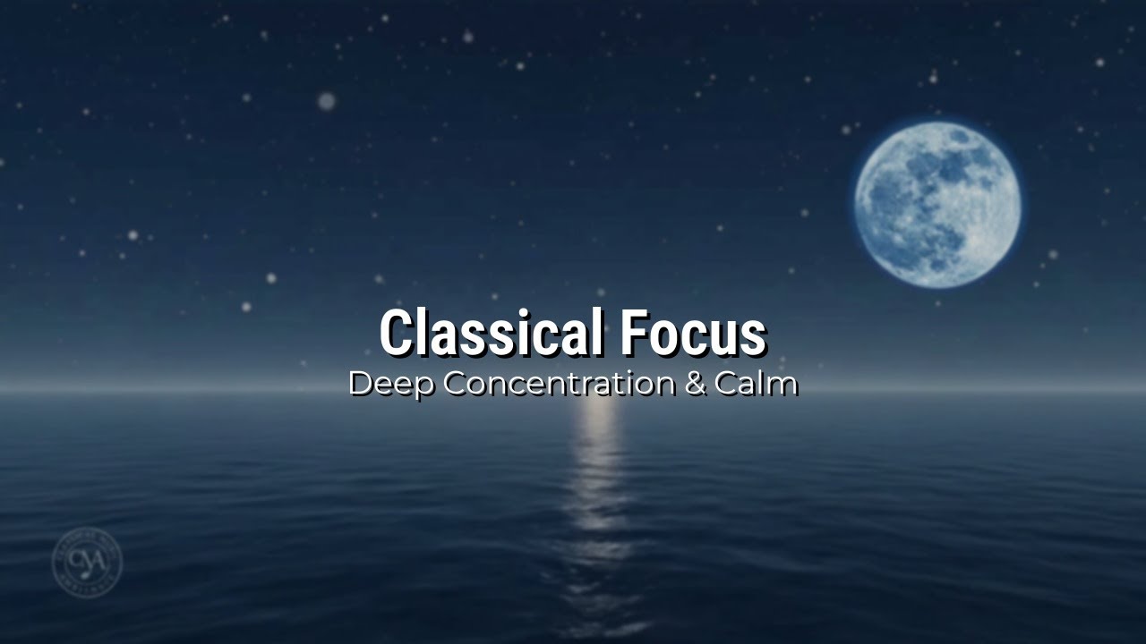 Timeless Classical Music for Studying and Deep Focus | Elegant Instrumental Concentration Aid