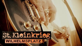 St. Kleinkrieg – Wilhelmsplatz (Official Music Video)