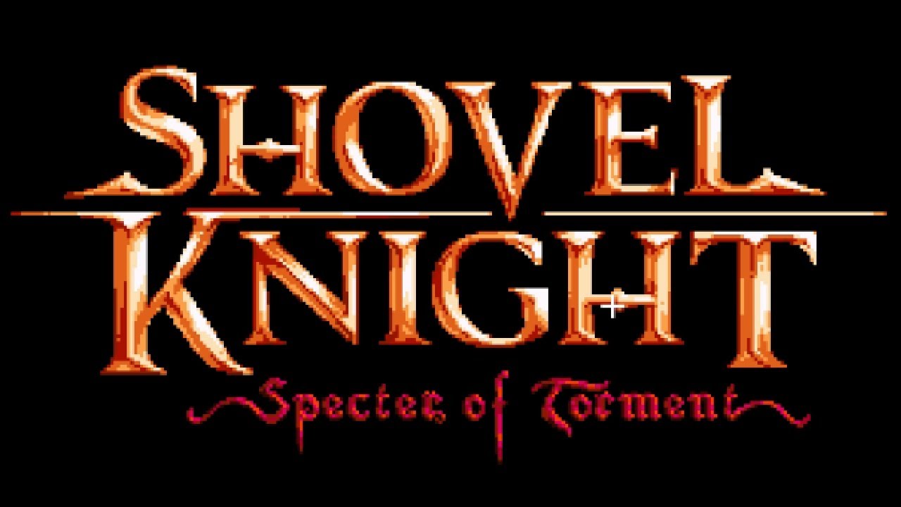 Shovel Knight: Specter Of Torment (Part 1) Time To Become An Edgelord