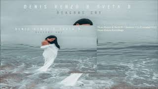 Denis Kenzo & Sveta B. - Reasons Cry (Extended Mix)