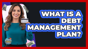 What Is a Debt Management Plan?