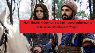 Halil İbrahim Ceyhan will be the new ruler of the 'Muhteşem Yüzyıl' series!