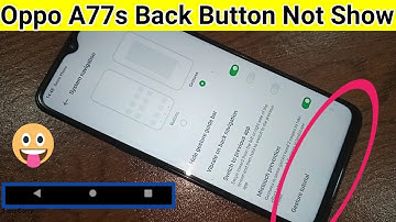 Oppo A77s Back button not show // Back button change setting