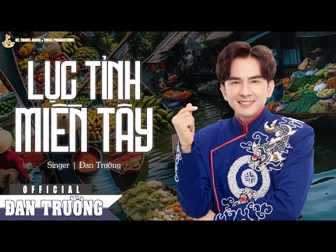 LỤC TỈNH MIỀN TÂY | ĐAN TRƯỜNG