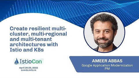 Create resilient multi-cluster, multi-regional and multi-tenant architectures with Istio and K8s