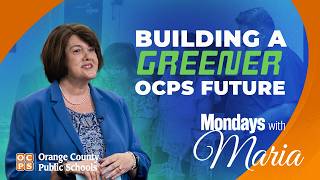 Full Building a Greener OCPS Future on Mondays with Maria presented by Addition Financial News
