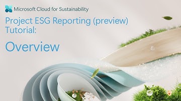 Project ESG Reporting (preview) tutorial 1 of 8: Overview